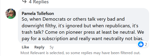 Facebook post from 5 years ago, Pamela Tollefson saying, "So, when Democrats or others talk very bad and downright filthy, it's ignored but when republicans, it's trash talk? Come on pioneer press at least be neutral. We pay for a subscription and really want neutrality not bias."